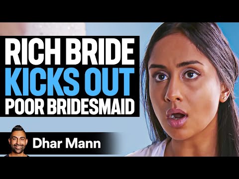 Rich Bride KICKS OUT Poor BRIDESMAID | Dhar Mann