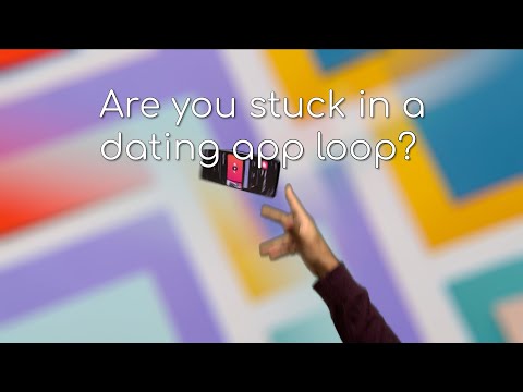 Stuck in a dating app loop??