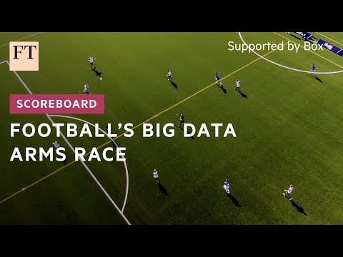 The business of football: the big data arms race | FT Scoreboard