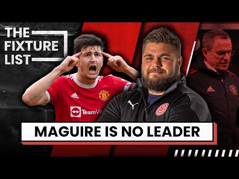 Harry Maguire Is NO Leader | Where Do The Main Problems Lie? | The Fixture List