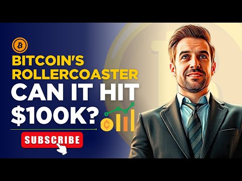 Bitcoin&#039;s Rollercoaster: Can It Hit $100K?