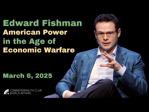 Edward Fishman: American Power in the Age of Economic Warfare