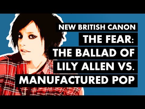 The Fear: How Lily Allen Took Down the Pop Machine From the Inside I New British Canon