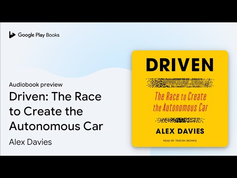 Driven: The Race to Create the Autonomous Car by Alex Davies · Audiobook preview